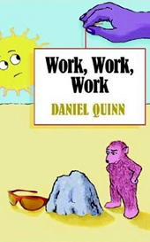 work-work-work-daniel-quinn